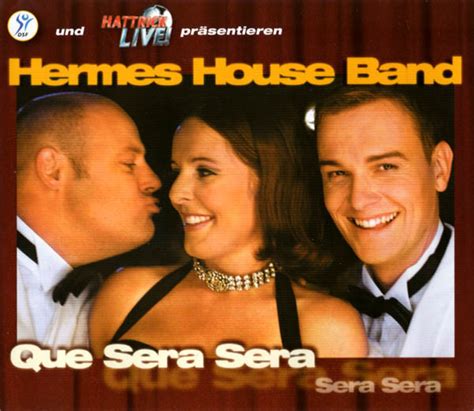 que sera sera von der hermes house band|Hermes House Band .